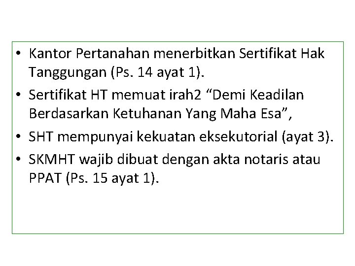  • Kantor Pertanahan menerbitkan Sertifikat Hak Tanggungan (Ps. 14 ayat 1). • Sertifikat