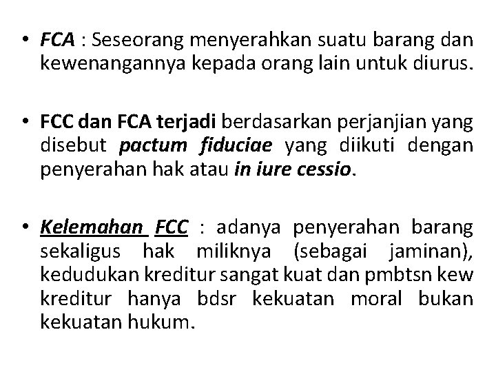  • FCA : Seseorang menyerahkan suatu barang dan kewenangannya kepada orang lain untuk