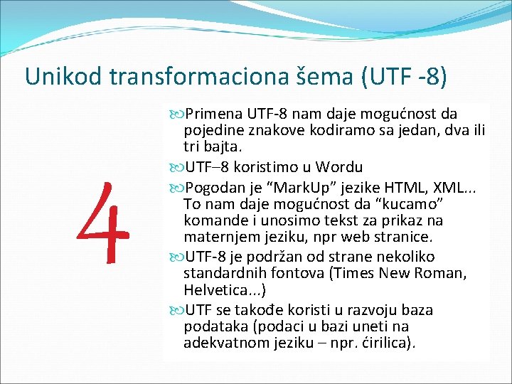 Unikod transformaciona šema (UTF -8) 4 Primena UTF-8 nam daje mogućnost da pojedine znakove