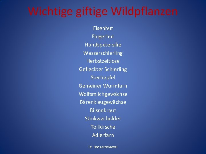 Wichtige giftige Wildpflanzen Eisenhut Fingerhut Hundspetersilie Wasserschierling Herbstzeitlose Gefleckter Schierling Stechapfel Gemeiner Wurmfarn Wolfsmilchgewächse Wichtige giftige Wildpflanzen Eisenhut Fingerhut Hundspetersilie Wasserschierling Herbstzeitlose Gefleckter Schierling Stechapfel Gemeiner Wurmfarn Wolfsmilchgewächse