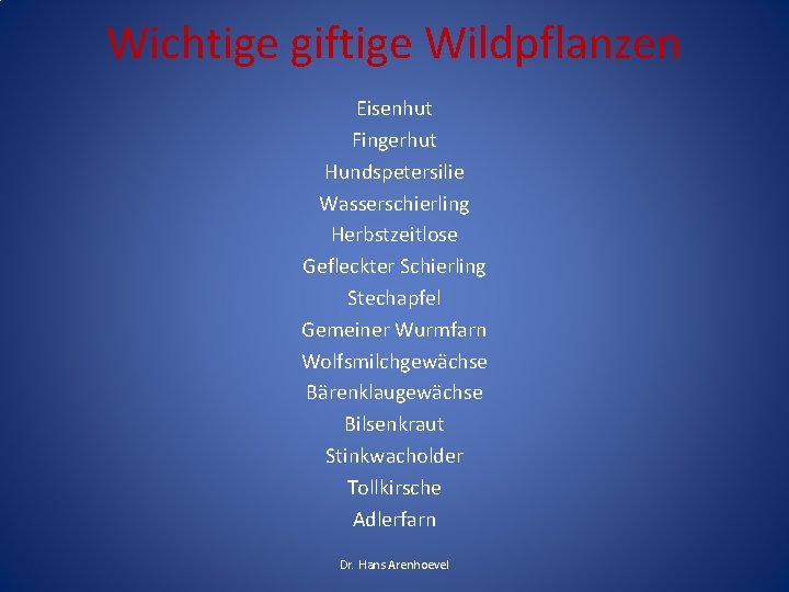 Wichtige giftige Wildpflanzen Eisenhut Fingerhut Hundspetersilie Wasserschierling Herbstzeitlose Gefleckter Schierling Stechapfel Gemeiner Wurmfarn Wolfsmilchgewächse