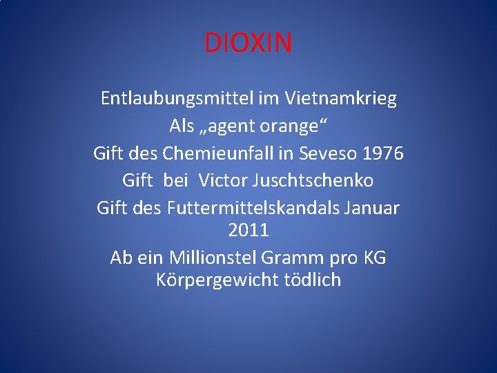 DIOXIN Entlaubungsmittel im Vietnamkrieg Als „agent orange“ Gift des Chemieunfall in Seveso 1976 Gift