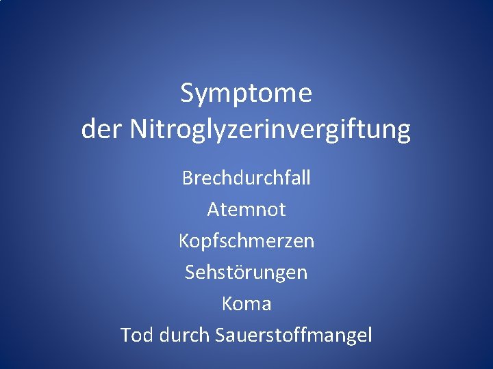 Symptome der Nitroglyzerinvergiftung Brechdurchfall Atemnot Kopfschmerzen Sehstörungen Koma Tod durch Sauerstoffmangel 