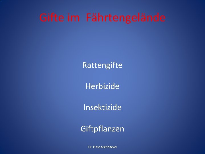 Gifte im Fährtengelände Rattengifte Herbizide Insektizide Giftpflanzen Dr. Hans Arenhoevel 