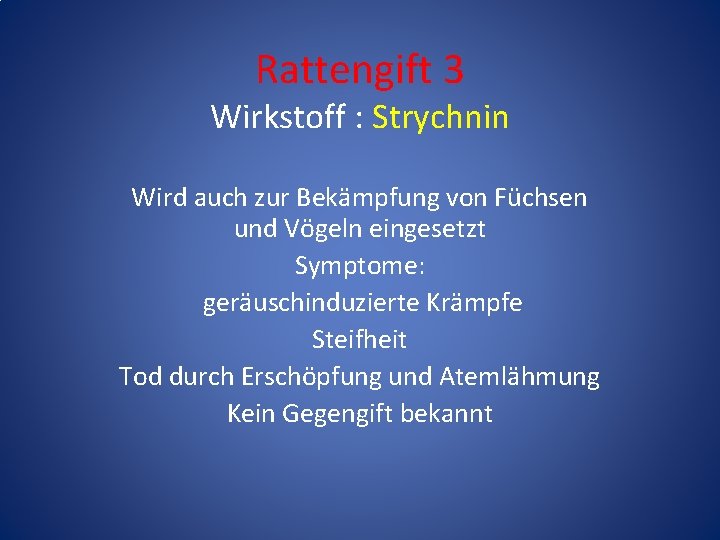 Rattengift 3 Wirkstoff : Strychnin Wird auch zur Bekämpfung von Füchsen und Vögeln eingesetzt Rattengift 3 Wirkstoff : Strychnin Wird auch zur Bekämpfung von Füchsen und Vögeln eingesetzt