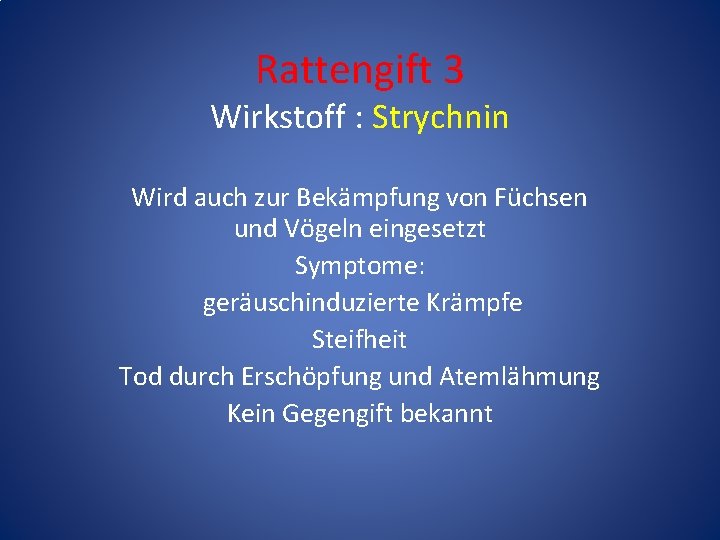 Rattengift 3 Wirkstoff : Strychnin Wird auch zur Bekämpfung von Füchsen und Vögeln eingesetzt