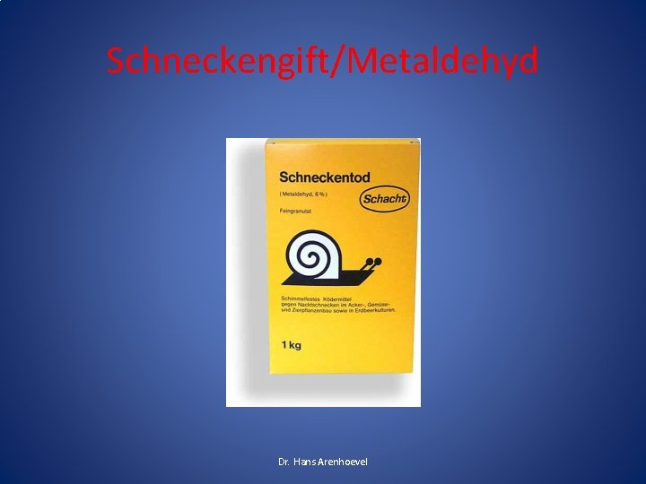 Schneckengift/Metaldehyd Dr. Hans Arenhoevel Schneckengift/Metaldehyd Dr. Hans Arenhoevel