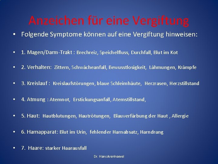 Anzeichen für eine Vergiftung • Folgende Symptome können auf eine Vergiftung hinweisen: • 1.