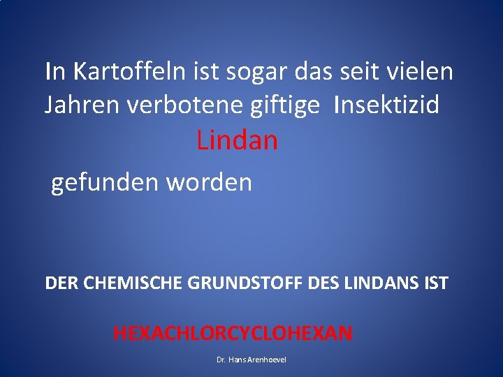 In Kartoffeln ist sogar das seit vielen Jahren verbotene giftige Insektizid Lindan gefunden worden