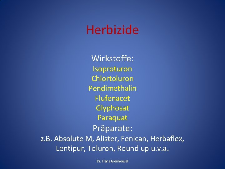 Herbizide Wirkstoffe: Isoproturon Chlortoluron Pendimethalin Flufenacet Glyphosat Paraquat Präparate: z. B. Absolute M, Alister, Herbizide Wirkstoffe: Isoproturon Chlortoluron Pendimethalin Flufenacet Glyphosat Paraquat Präparate: z. B. Absolute M, Alister,