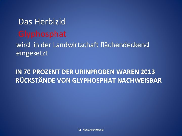 Das Herbizid Glyphosphat wird in der Landwirtschaft flächendeckend eingesetzt IN 70 PROZENT DER URINPROBEN