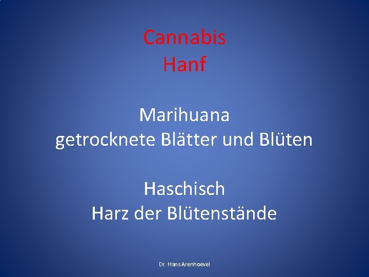 Cannabis Hanf Marihuana getrocknete Blätter und Blüten Haschisch Harz der Blütenstände Dr. Hans Arenhoevel