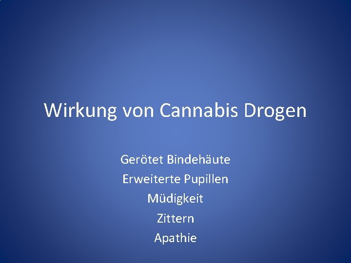 Wirkung von Cannabis Drogen Gerötet Bindehäute Erweiterte Pupillen Müdigkeit Zittern Apathie Wirkung von Cannabis Drogen Gerötet Bindehäute Erweiterte Pupillen Müdigkeit Zittern Apathie