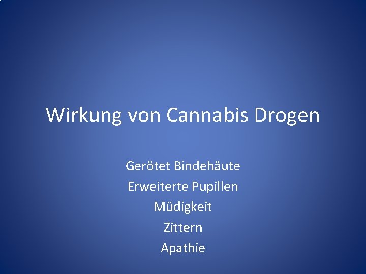 Wirkung von Cannabis Drogen Gerötet Bindehäute Erweiterte Pupillen Müdigkeit Zittern Apathie 