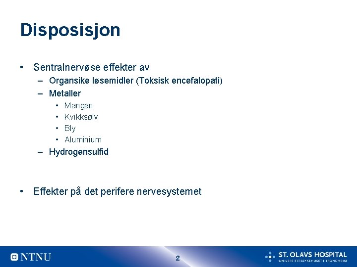 Disposisjon • Sentralnervøse effekter av – Organsike løsemidler (Toksisk encefalopati) – Metaller • •