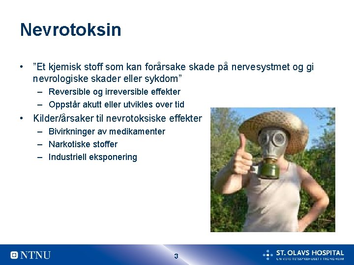 Nevrotoksin • ”Et kjemisk stoff som kan forårsake skade på nervesystmet og gi nevrologiske