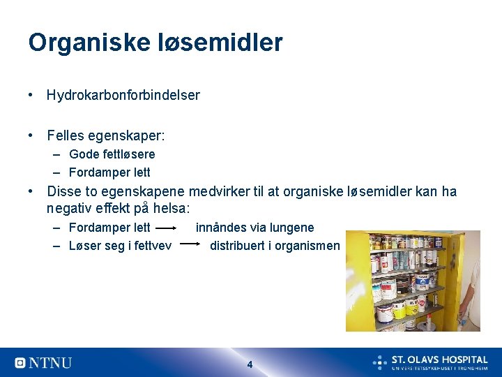 Organiske løsemidler • Hydrokarbonforbindelser • Felles egenskaper: – Gode fettløsere – Fordamper lett •