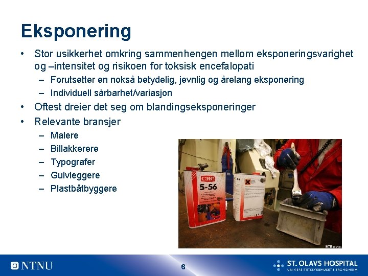 Eksponering • Stor usikkerhet omkring sammenhengen mellom eksponeringsvarighet og –intensitet og risikoen for toksisk