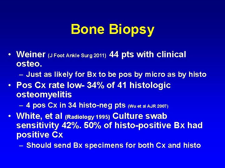 Bone Biopsy • Weiner (J Foot Ankle Surg 2011) 44 pts with clinical osteo.