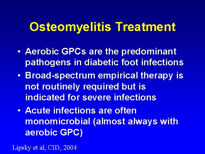Osteomyelitis Treatment • Aerobic GPCs are the predominant pathogens in diabetic foot infections •