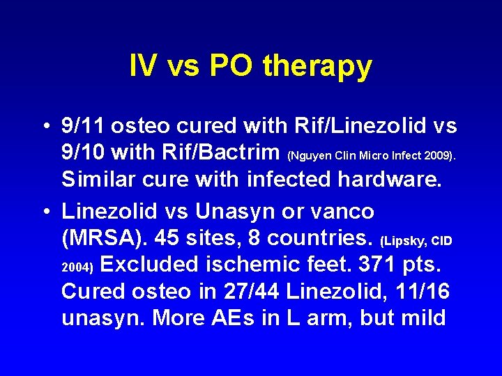 IV vs PO therapy • 9/11 osteo cured with Rif/Linezolid vs 9/10 with Rif/Bactrim