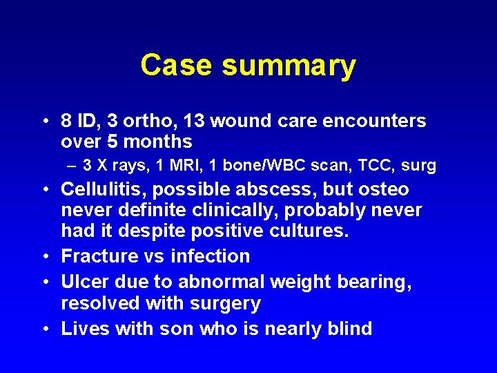 Case summary • 8 ID, 3 ortho, 13 wound care encounters over 5 months