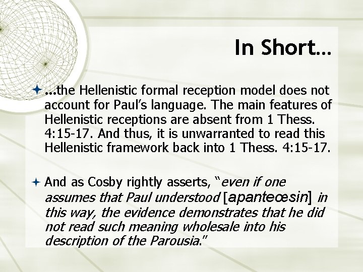 In Short… …the Hellenistic formal reception model does not account for Paul’s language. The