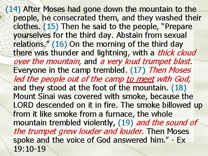 (14) After Moses had gone down the mountain to the people, he consecrated them,