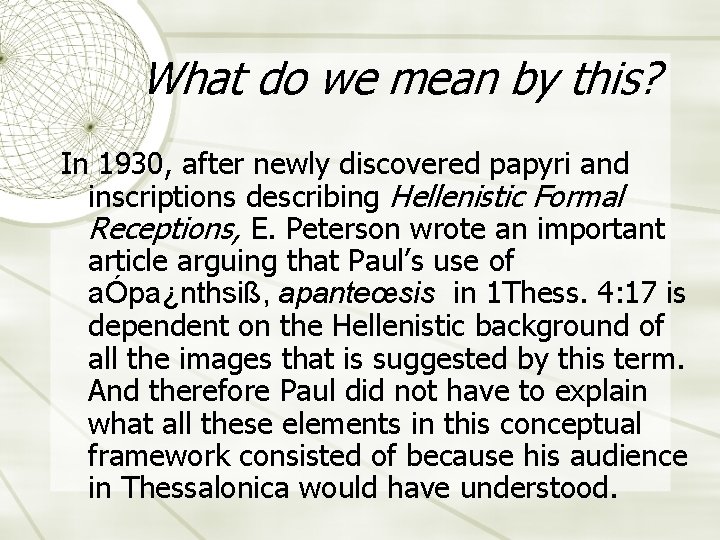 What do we mean by this? In 1930, after newly discovered papyri and inscriptions