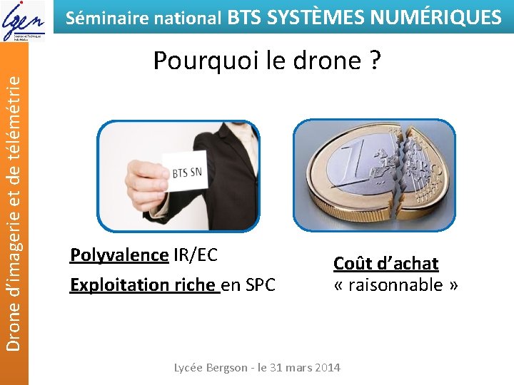 Drone d’imagerie et de télémétrie Séminaire national BTS SYSTÈMES NUMÉRIQUES Pourquoi le drone ?
