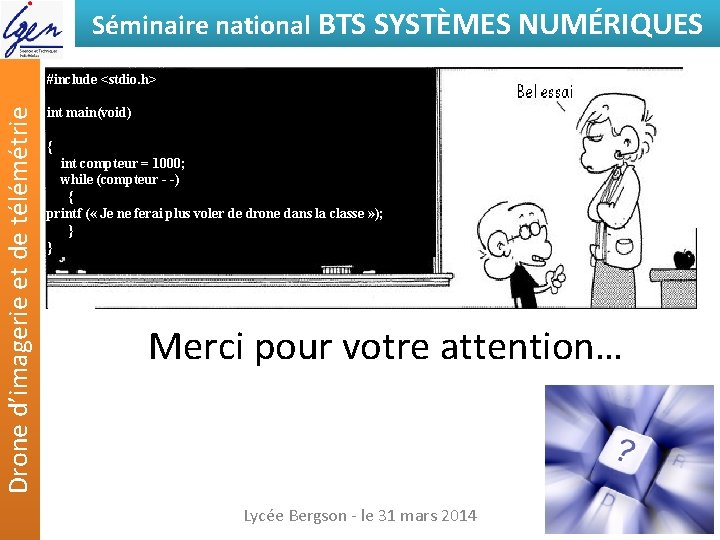 Séminaire national BTS SYSTÈMES NUMÉRIQUES Drone d’imagerie et de télémétrie #include <stdio. h> int