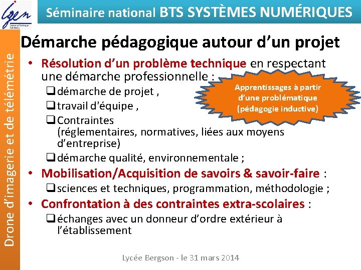 Séminaire national BTS SYSTÈMES NUMÉRIQUES Drone d’imagerie et de télémétrie Démarche pédagogique autour d’un