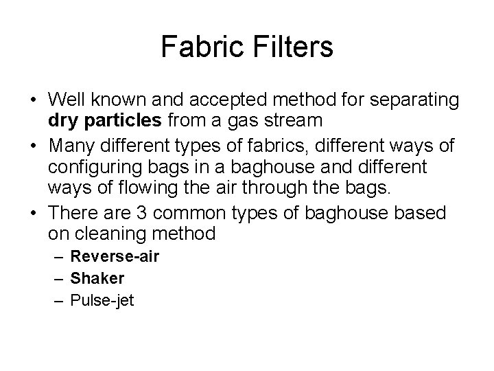 Fabric Filters • Well known and accepted method for separating dry particles from a