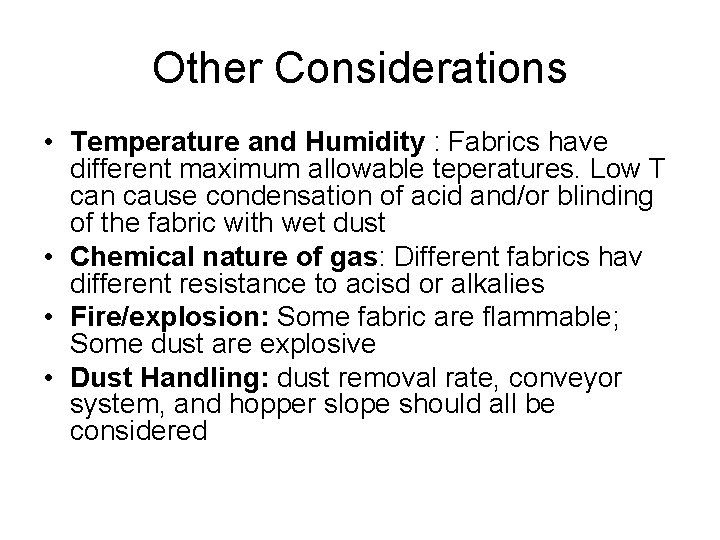 Other Considerations • Temperature and Humidity : Fabrics have different maximum allowable teperatures. Low