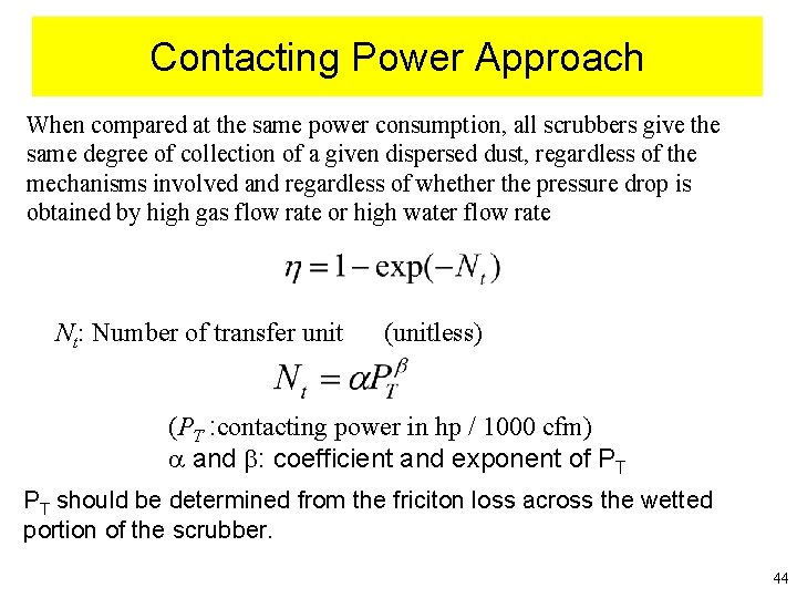 Contacting Power Approach When compared at the same power consumption, all scrubbers give the