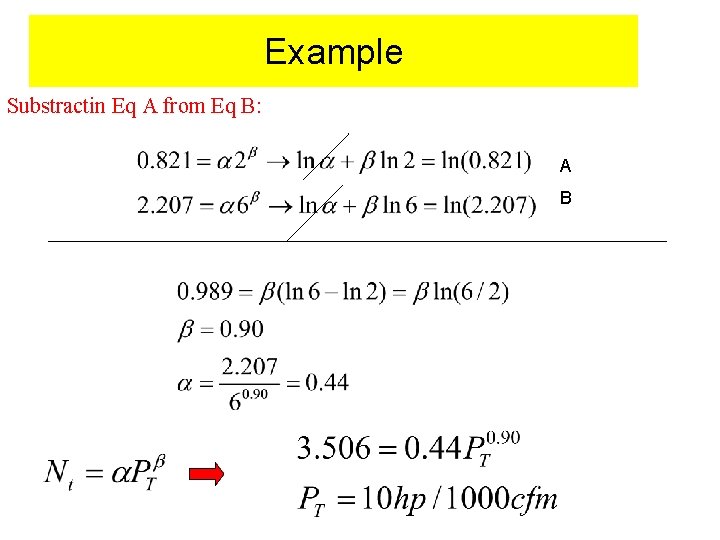 Example Substractin Eq A from Eq B: A B 