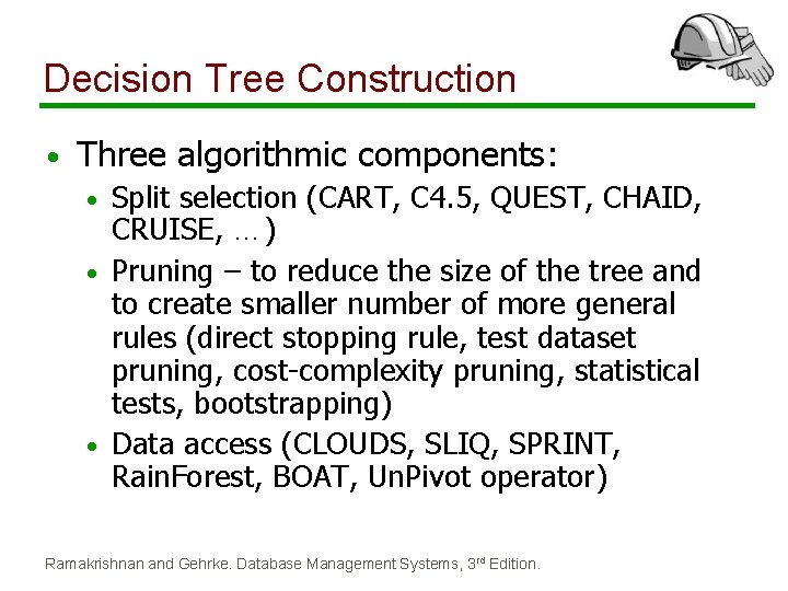 Decision Tree Construction • Three algorithmic components: Split selection (CART, C 4. 5, QUEST, Decision Tree Construction • Three algorithmic components: Split selection (CART, C 4. 5, QUEST,