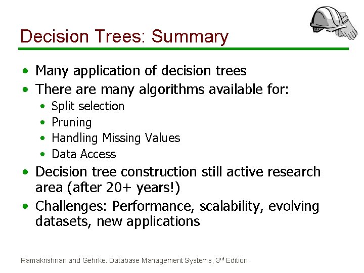 Decision Trees: Summary • Many application of decision trees • There are many algorithms Decision Trees: Summary • Many application of decision trees • There are many algorithms