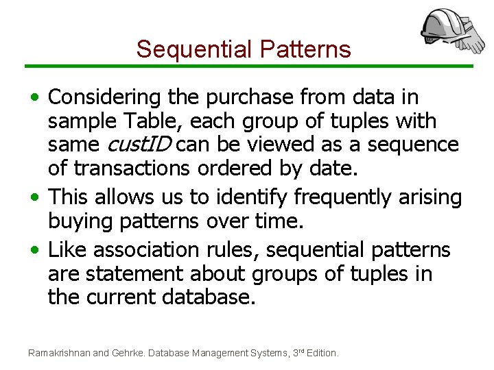 Sequential Patterns • Considering the purchase from data in sample Table, each group of Sequential Patterns • Considering the purchase from data in sample Table, each group of