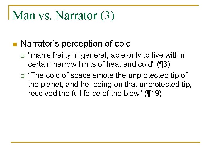 Man vs. Narrator (3) n Narrator’s perception of cold q q “man's frailty in
