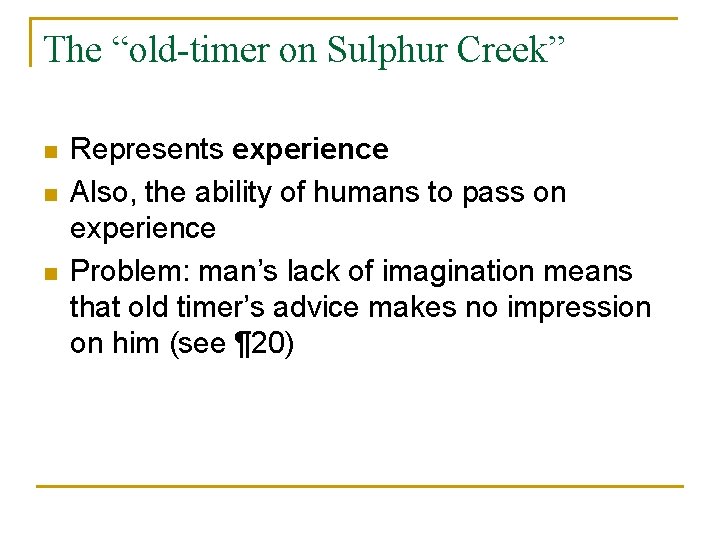 The “old-timer on Sulphur Creek” n n n Represents experience Also, the ability of