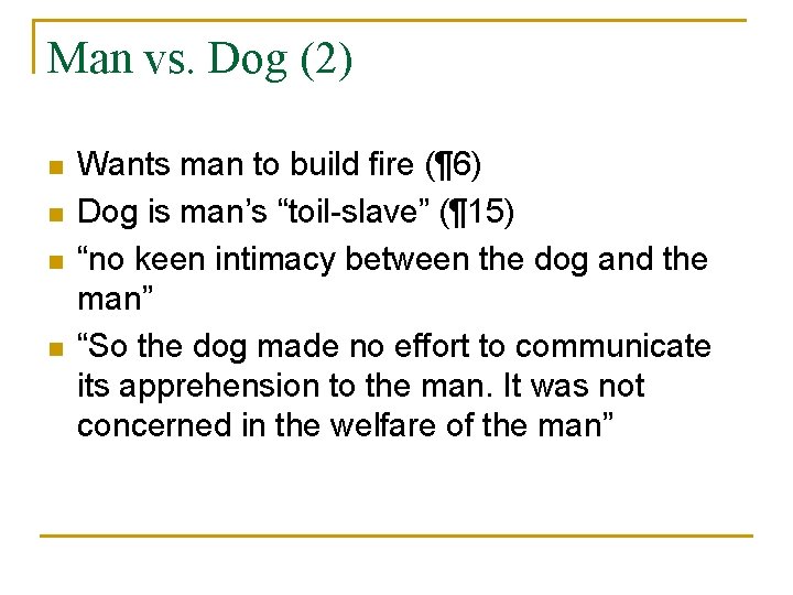 Man vs. Dog (2) n n Wants man to build fire (¶ 6) Dog