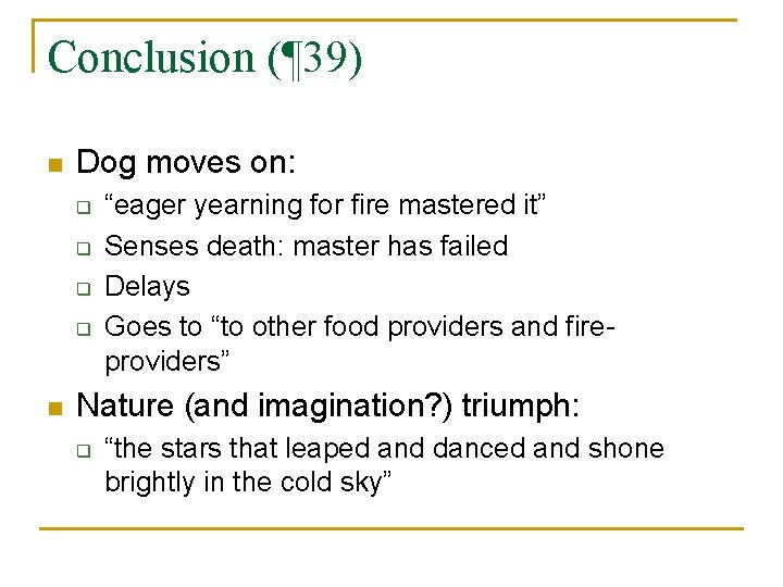 Conclusion (¶ 39) n Dog moves on: q q n “eager yearning for fire