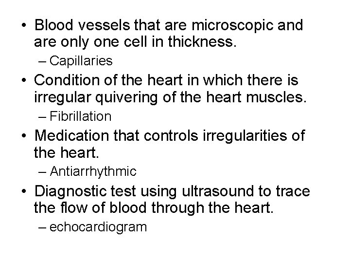  • Blood vessels that are microscopic and are only one cell in thickness.
