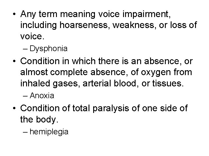  • Any term meaning voice impairment, including hoarseness, weakness, or loss of voice.