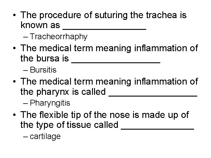  • The procedure of suturing the trachea is known as ________ – Tracheorrhaphy