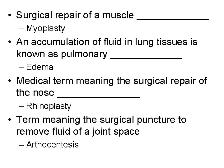  • Surgical repair of a muscle _______ – Myoplasty • An accumulation of