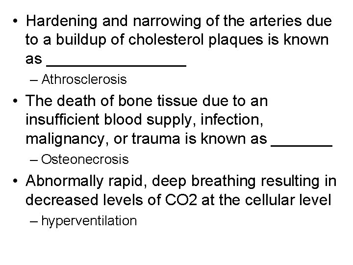  • Hardening and narrowing of the arteries due to a buildup of cholesterol
