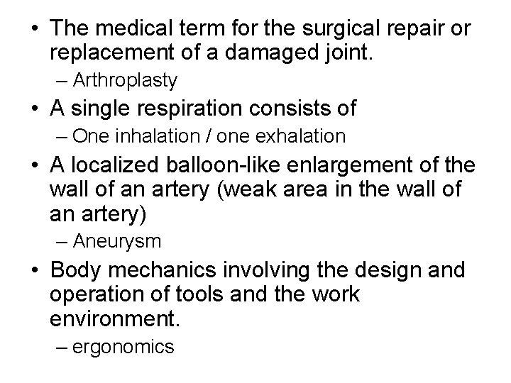 • The medical term for the surgical repair or replacement of a damaged • The medical term for the surgical repair or replacement of a damaged