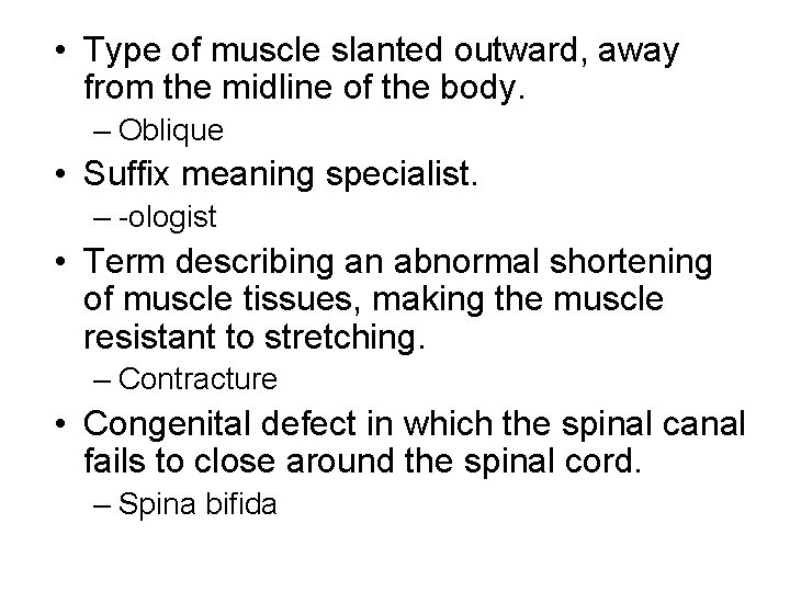  • Type of muscle slanted outward, away from the midline of the body.